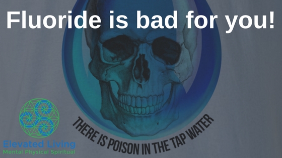 Fluoride is bad for you!